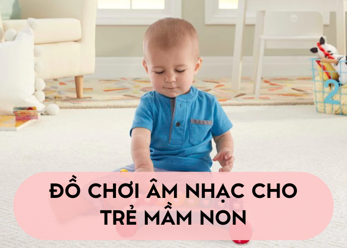 Đồ chơi âm nhạc cho trẻ mầm non